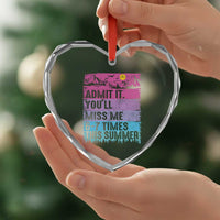 Funny Last Day Heart Crystal Glass Ornament Admit It You Will Miss Me 6-7 Times This Summer