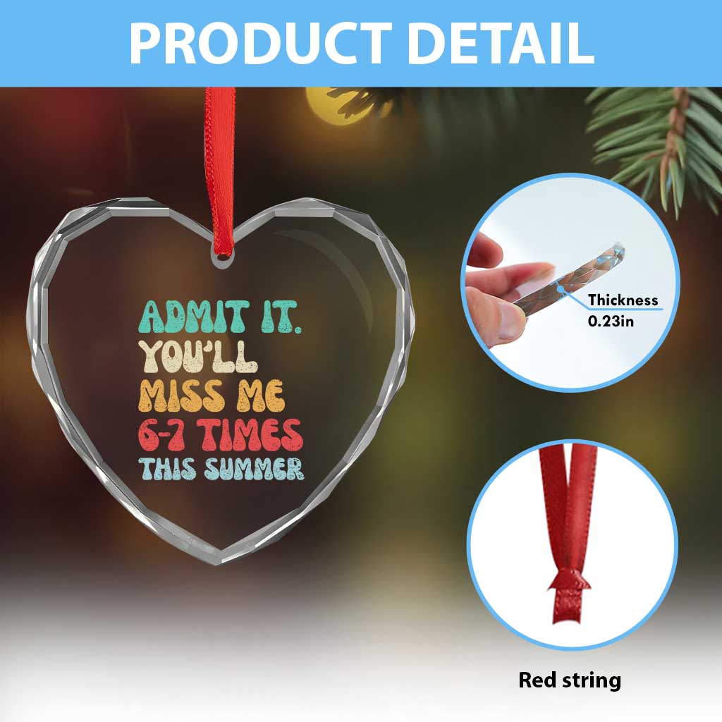 Funny Last Day Heart Crystal Glass Ornament Retro Admit It You Will Miss Me 6-7 Times This Summer
