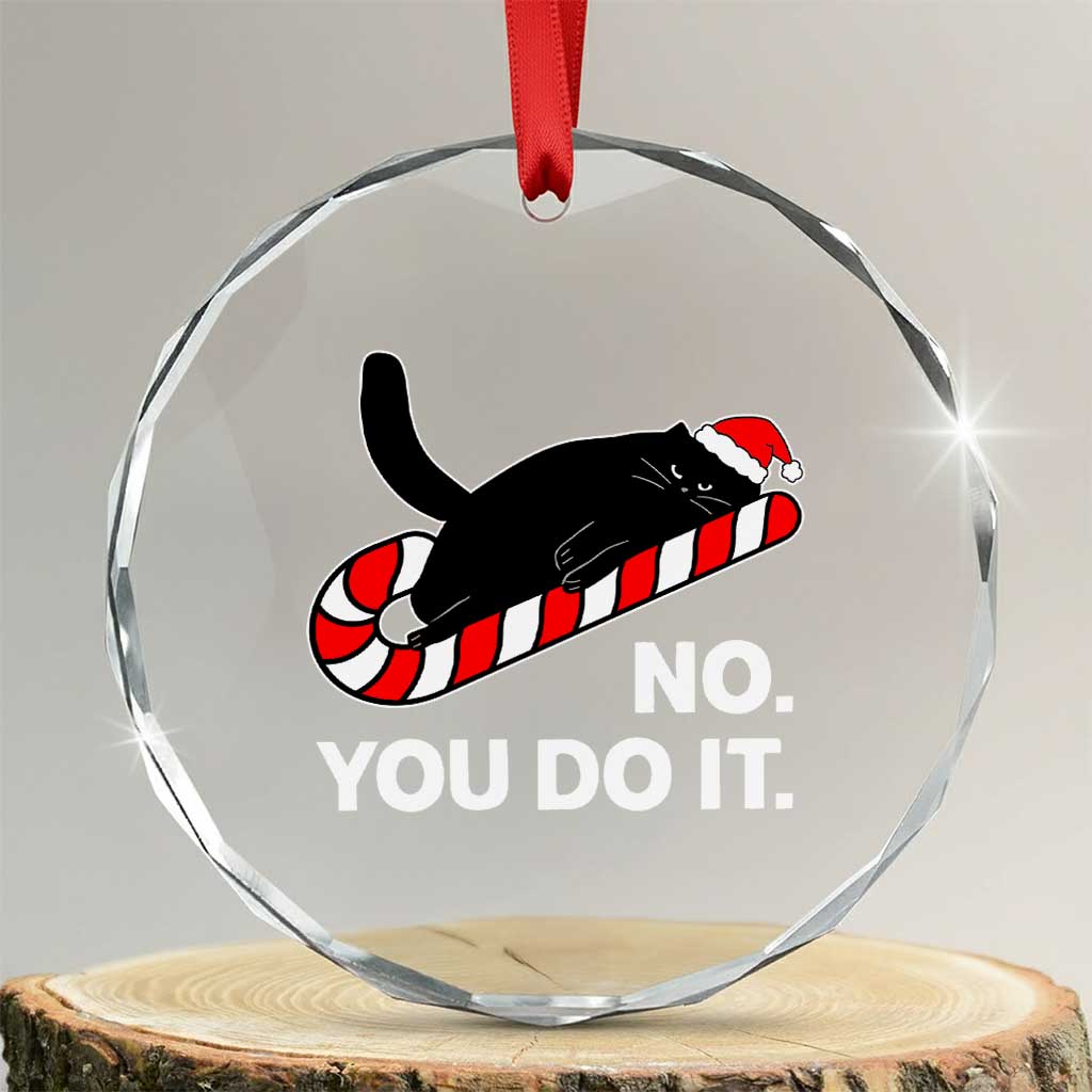 Funny Lazy Cat Christmas Crystal Glass Ornament No You Do It - Wonder Print Shop