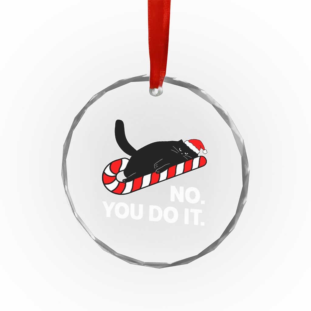 Funny Lazy Cat Christmas Crystal Glass Ornament No You Do It - Wonder Print Shop