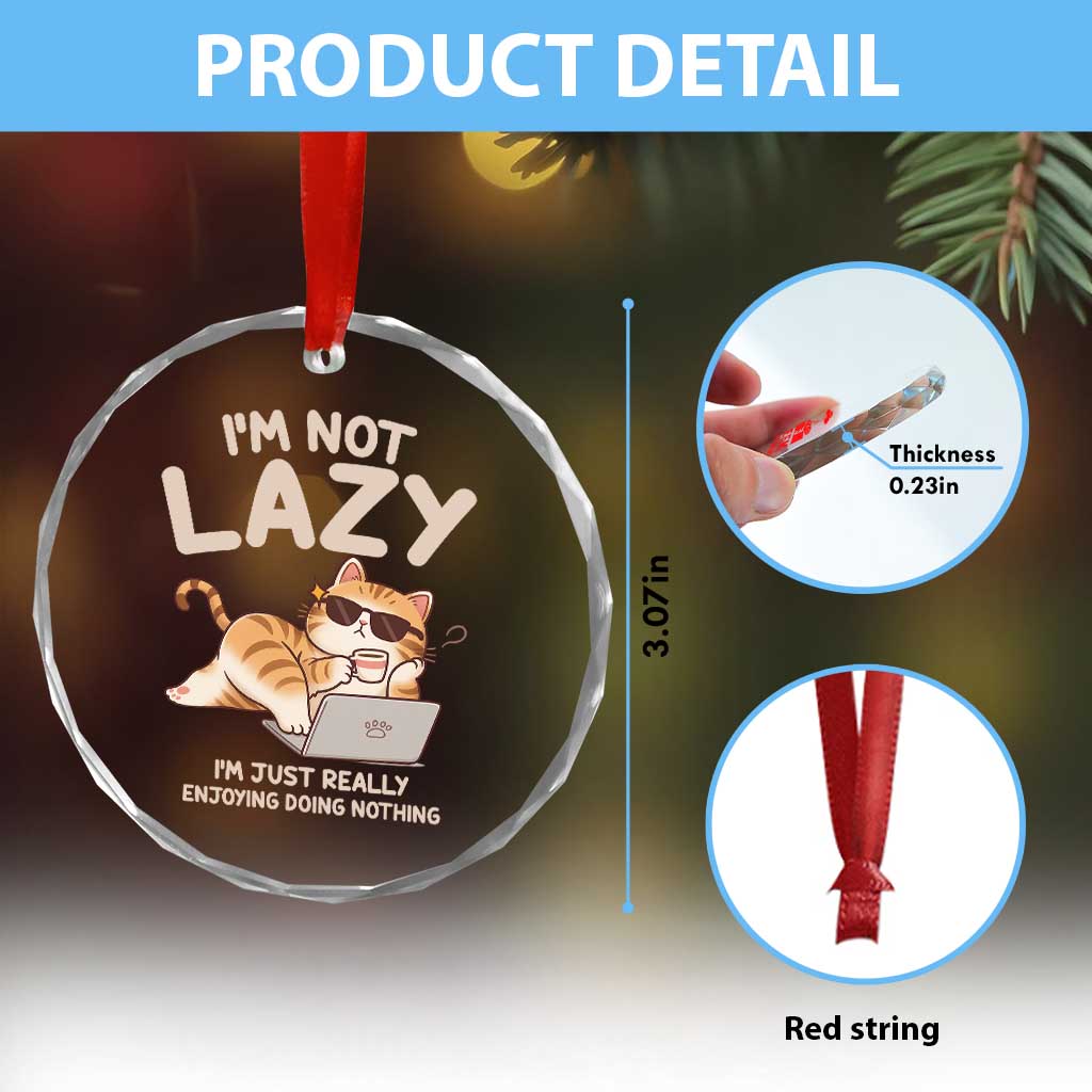 Funny Lazy Cat Crystal Glass Ornament I'm Not Lazy I'm Just Really Enjoying Doing Nothing - Wonder Print Shop