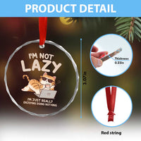 Funny Lazy Cat Crystal Glass Ornament I'm Not Lazy I'm Just Really Enjoying Doing Nothing - Wonder Print Shop