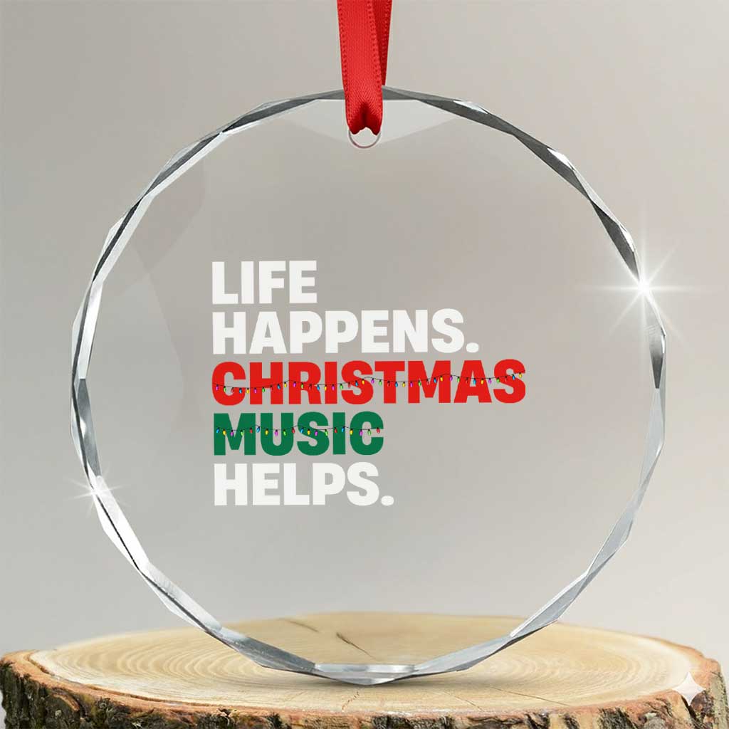 Funny Life Happens Christmas Music Helps Crystal Glass Ornament Xmas Songs Holiday Season - Wonder Print Shop