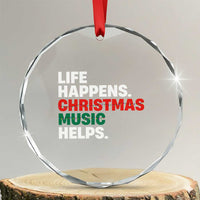 Funny Life Happens Christmas Music Helps Crystal Glass Ornament Xmas Songs Holiday Season - Wonder Print Shop
