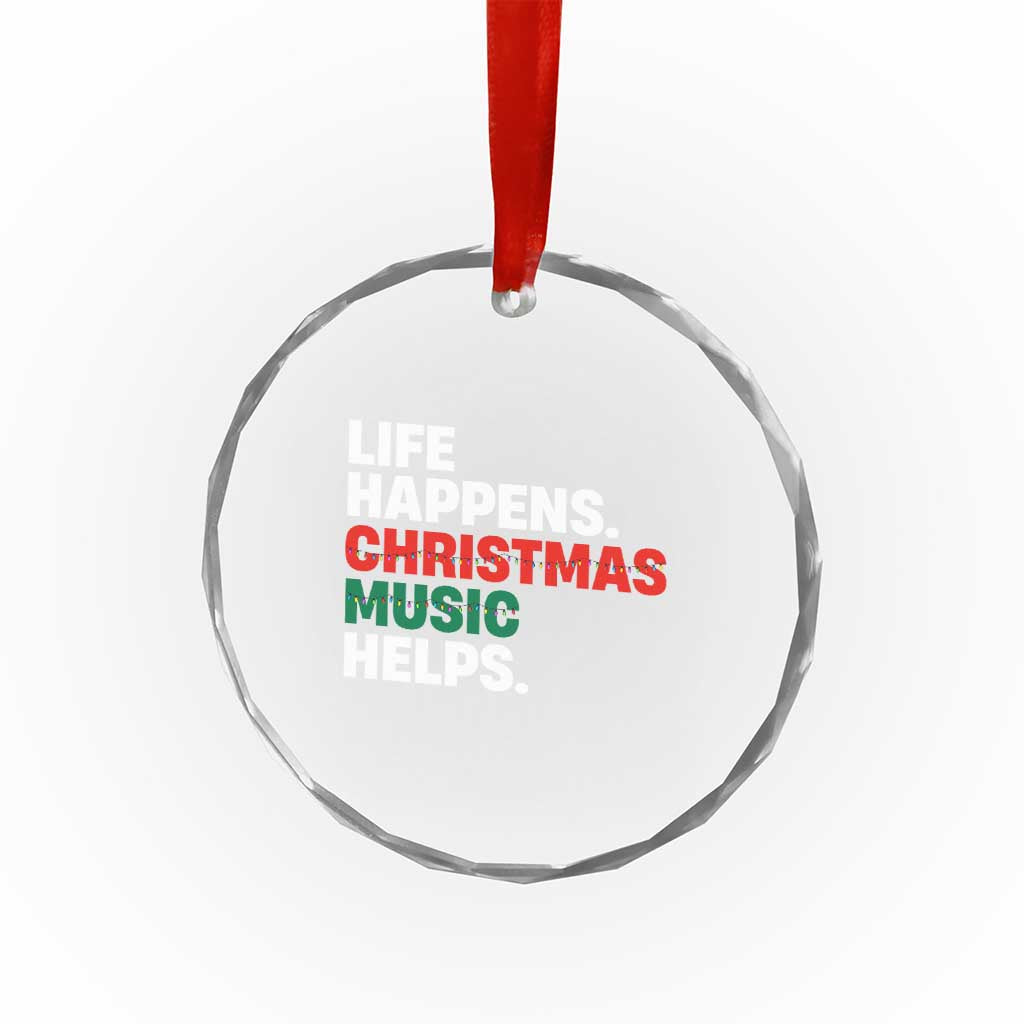 Funny Life Happens Christmas Music Helps Crystal Glass Ornament Xmas Songs Holiday Season - Wonder Print Shop