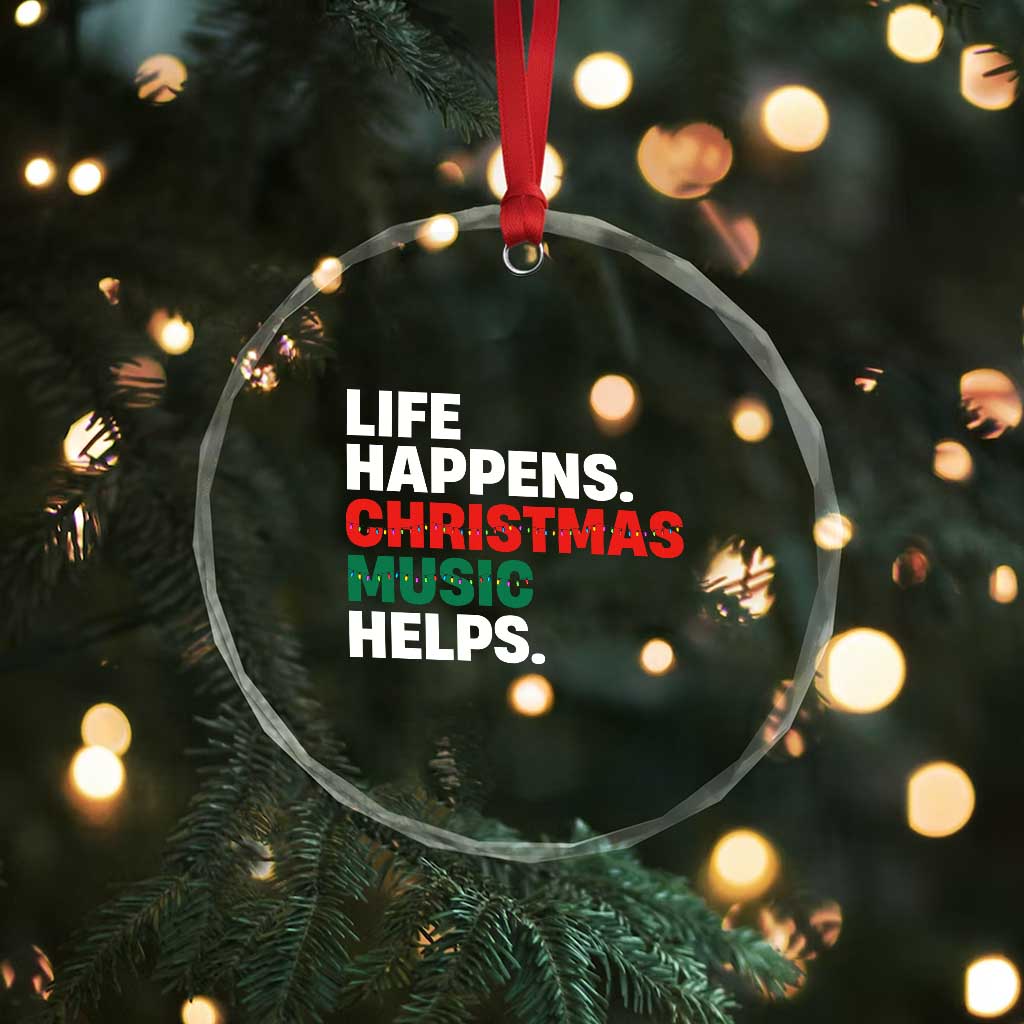 Funny Life Happens Christmas Music Helps Crystal Glass Ornament Xmas Songs Holiday Season - Wonder Print Shop