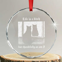 Funny Life Is A Bitch But Thankfully So Am I Crystal Glass Ornament Black Cat Meme - Wonder Print Shop