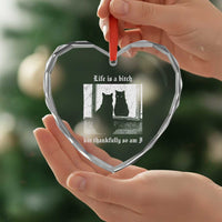 Funny Life Is A Bitch But Thankfully So Am I Heart Crystal Glass Ornament Black Cat Meme - Wonder Print Shop