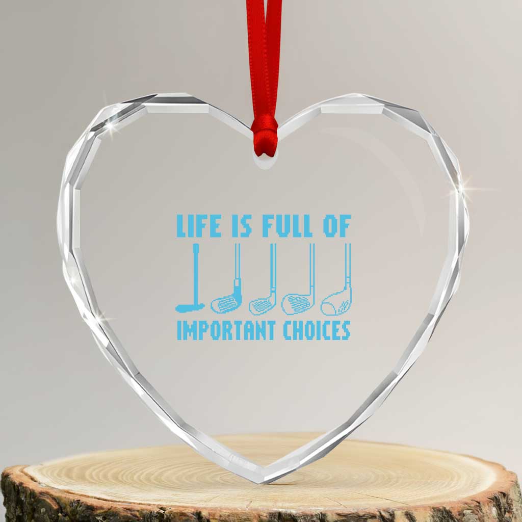 Funny Life is Full of Important Choices Golf Lovers Heart Crystal Glass Ornament Golfing Clubs - Wonder Print Shop