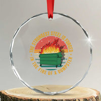 Funny Lil Dumpster Fire Crystal Glass Ornament The Strongest Steel Is Forged In The Fire Of A Dumpster - Wonder Print Shop