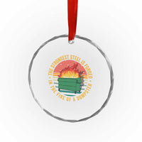 Funny Lil Dumpster Fire Crystal Glass Ornament The Strongest Steel Is Forged In The Fire Of A Dumpster - Wonder Print Shop