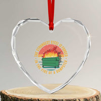 Funny Lil Dumpster Fire Heart Crystal Glass Ornament The Strongest Steel Is Forged In The Fire Of A Dumpster - Wonder Print Shop