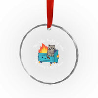 Funny Lil Dumpster Fire Racoon Crystal Glass Ornament This Little Light Of Mine I Am Going To Let It Shine - Wonder Print Shop