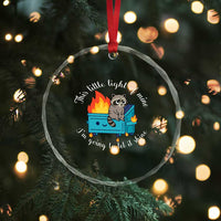 Funny Lil Dumpster Fire Racoon Crystal Glass Ornament This Little Light Of Mine I Am Going To Let It Shine - Wonder Print Shop
