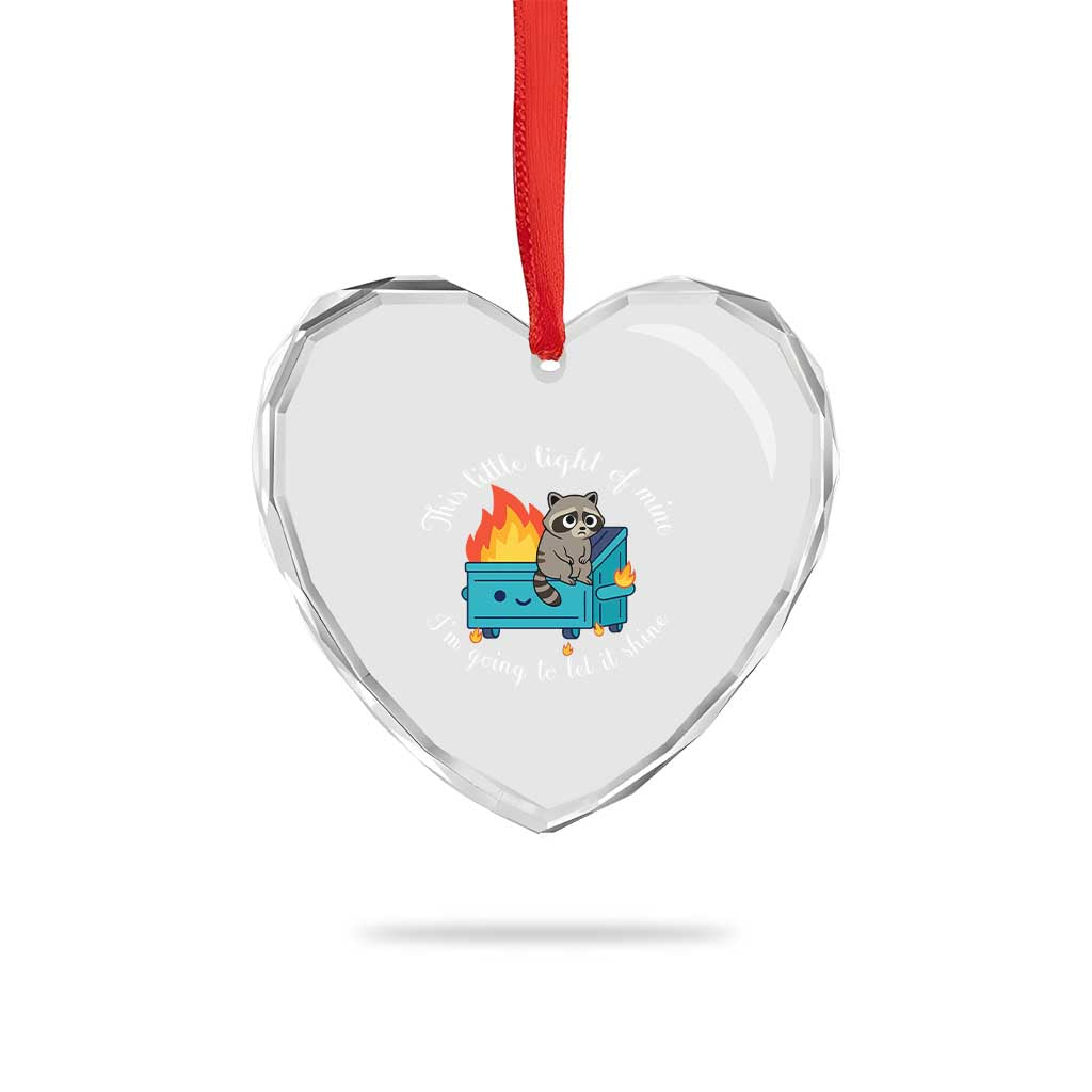 Funny Lil Dumpster Fire Racoon Heart Crystal Glass Ornament This Little Light Of Mine I Am Going To Let It Shine - Wonder Print Shop
