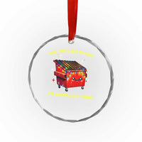 Funny Lil Fire Dumpster Crystal Glass Ornament This Little Light Of Mine I'm Gonna Let It Shine - Wonder Print Shop