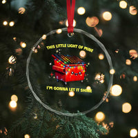 Funny Lil Fire Dumpster Crystal Glass Ornament This Little Light Of Mine I'm Gonna Let It Shine - Wonder Print Shop