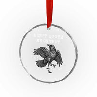 Funny Literary Crystal Glass Ornament Do Not Quoth Me On That - Wonder Print Shop