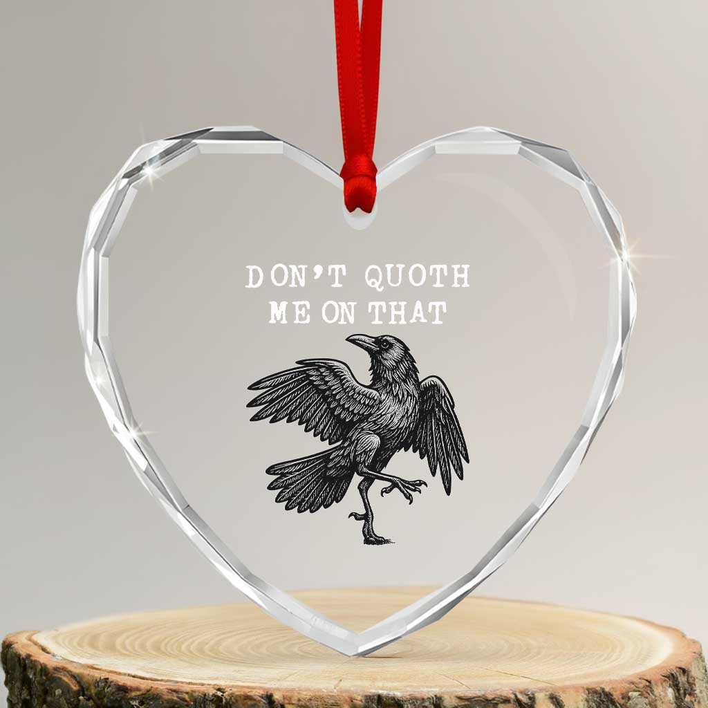 Funny Literary Heart Crystal Glass Ornament Do Not Quoth Me On That - Wonder Print Shop