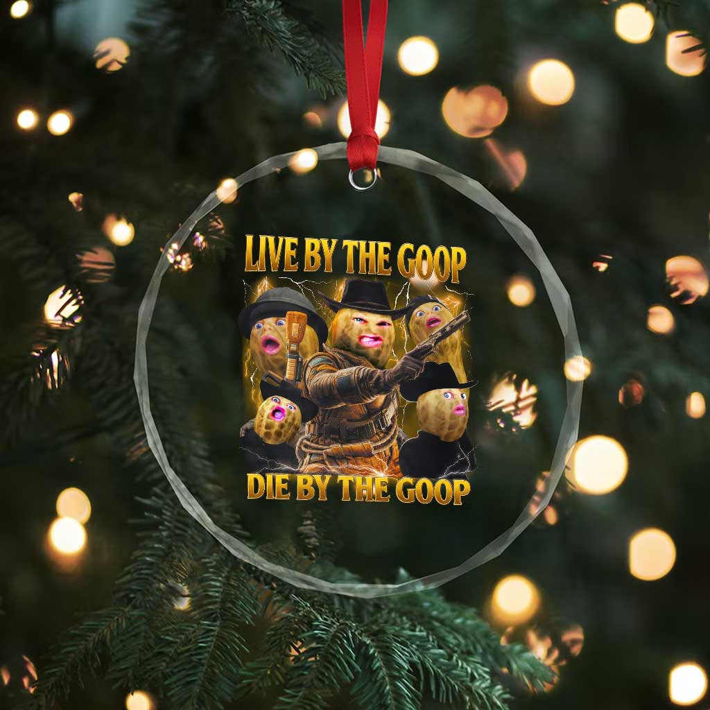 Funny Live By The Goop Die By The Goop Crystal Glass Ornament - Wonder Print Shop