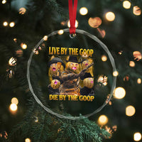 Funny Live By The Goop Die By The Goop Crystal Glass Ornament - Wonder Print Shop