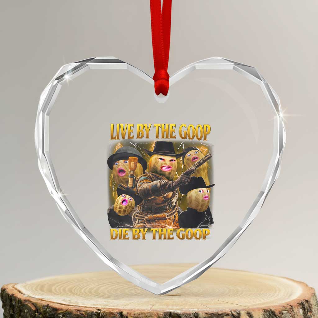 Funny Live By The Goop Die By The Goop Heart Crystal Glass Ornament - Wonder Print Shop