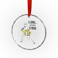 Funny Llama Just Killed a Man Crystal Glass Ornament Singing Animal Pun Internet Meme - Wonder Print Shop