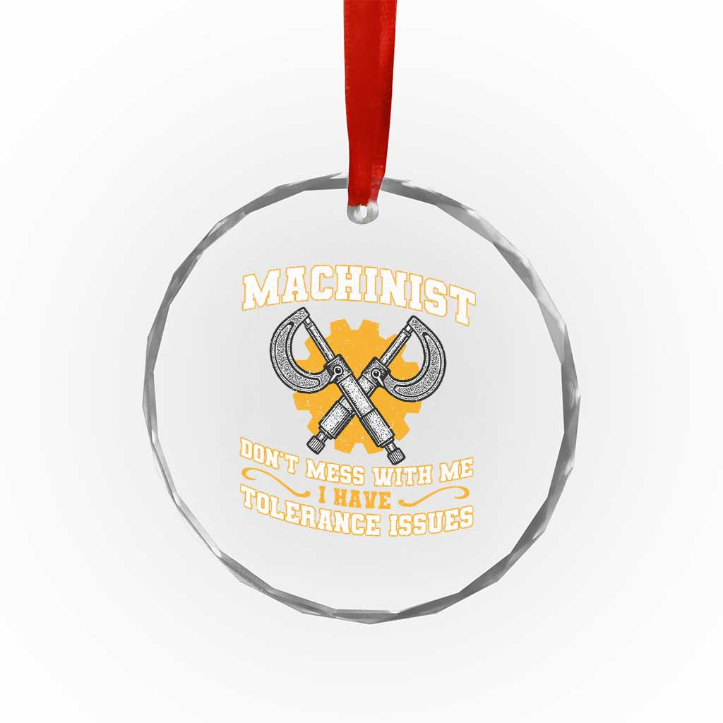 Funny Machinist Sarcastic Crystal Glass Ornament Do Not Mess With Me I Have Tolerance Issues - Wonder Print Shop