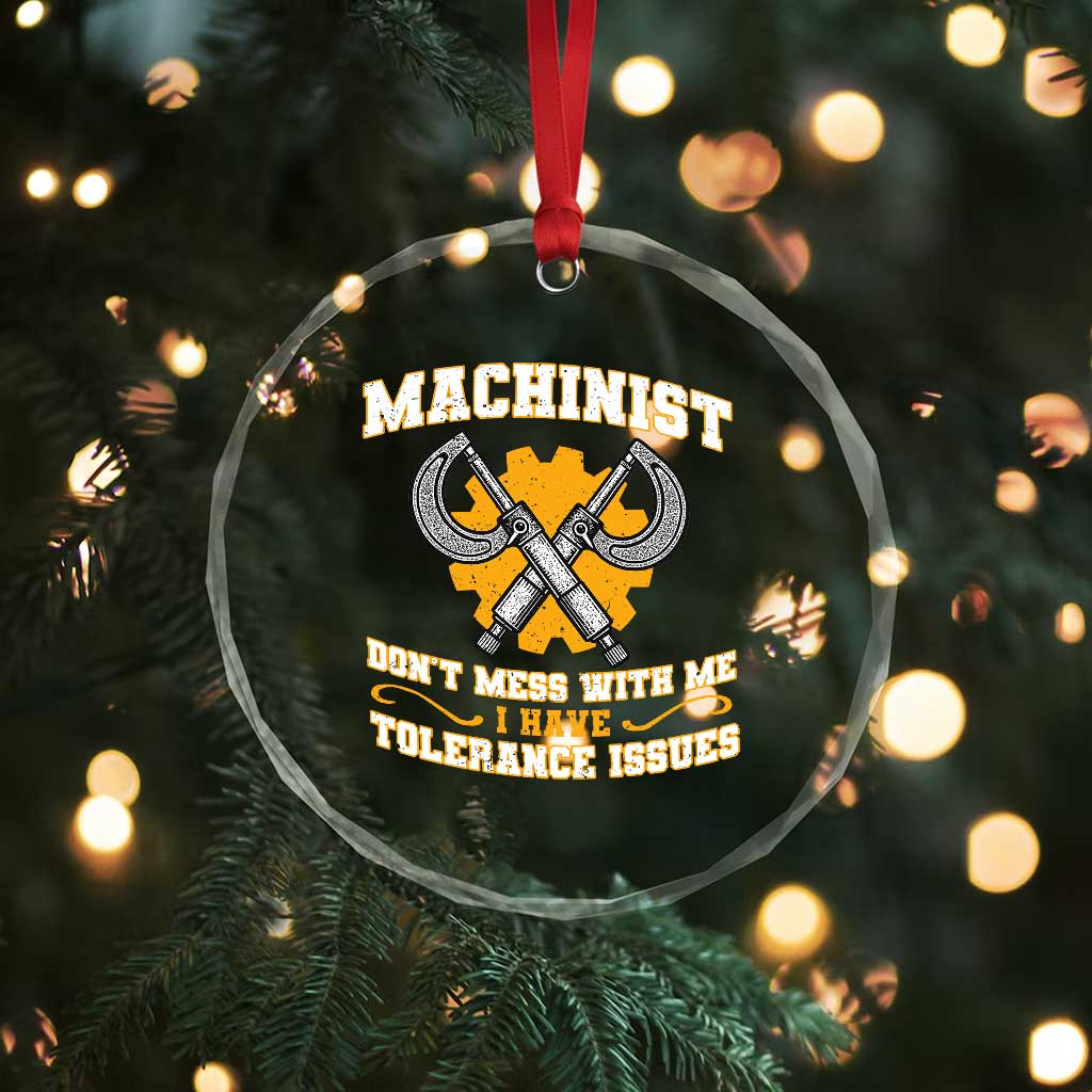 Funny Machinist Sarcastic Crystal Glass Ornament Do Not Mess With Me I Have Tolerance Issues - Wonder Print Shop