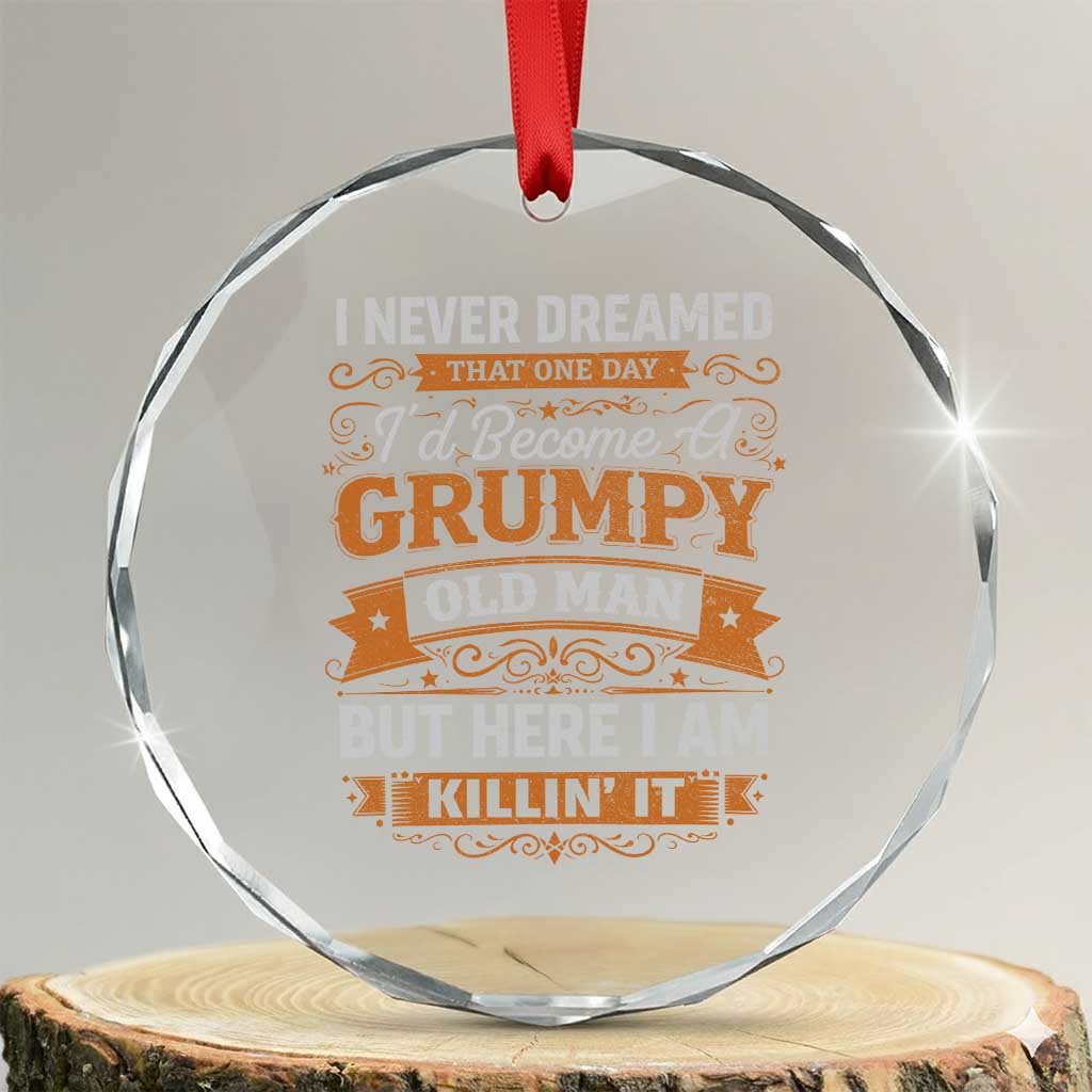 Funny Man Saying Crystal Glass Ornament Become A Grumpy Old Man Grandpa Dad