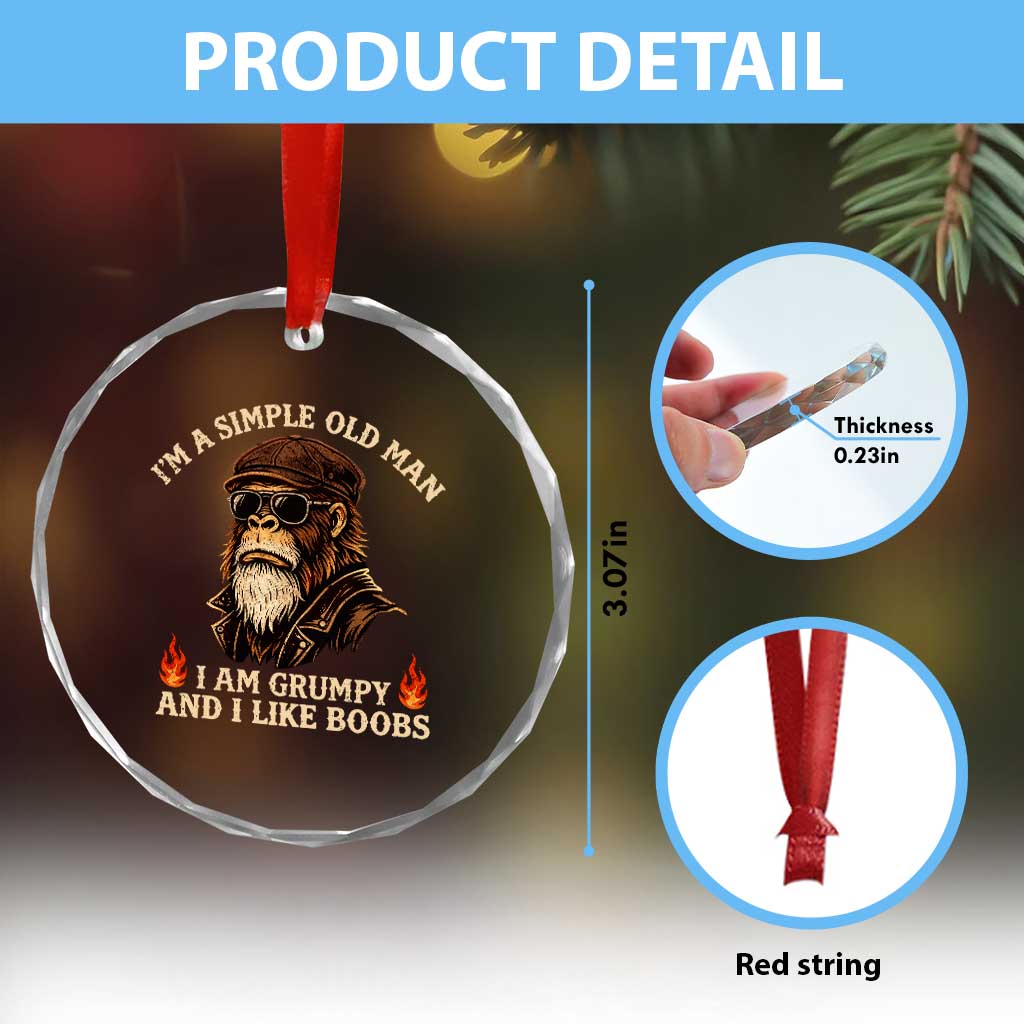 Funny Man Saying Crystal Glass Ornament Im A Simple Old Man I Am Grumpy And Like Boobs Bigfoot Gag Gift