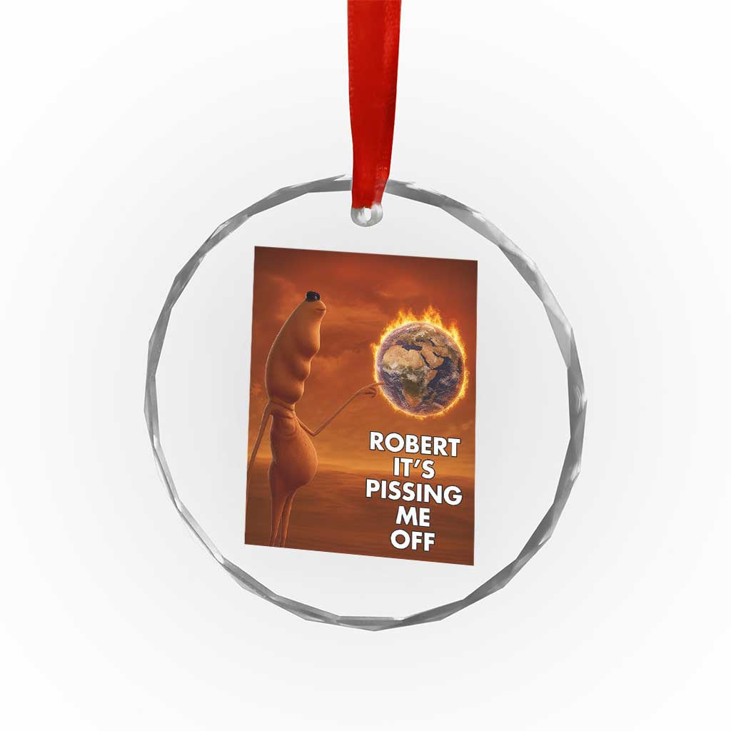 Funny Marcus Crystal Glass Ornament Robert Its Pissing Me Off Worm Meme - Wonder Print Shop