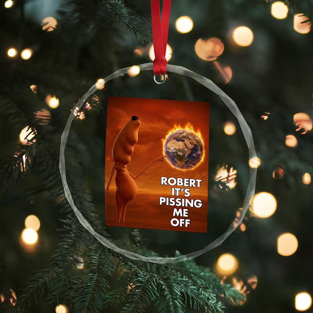 Funny Marcus Crystal Glass Ornament Robert Its Pissing Me Off Worm Meme - Wonder Print Shop