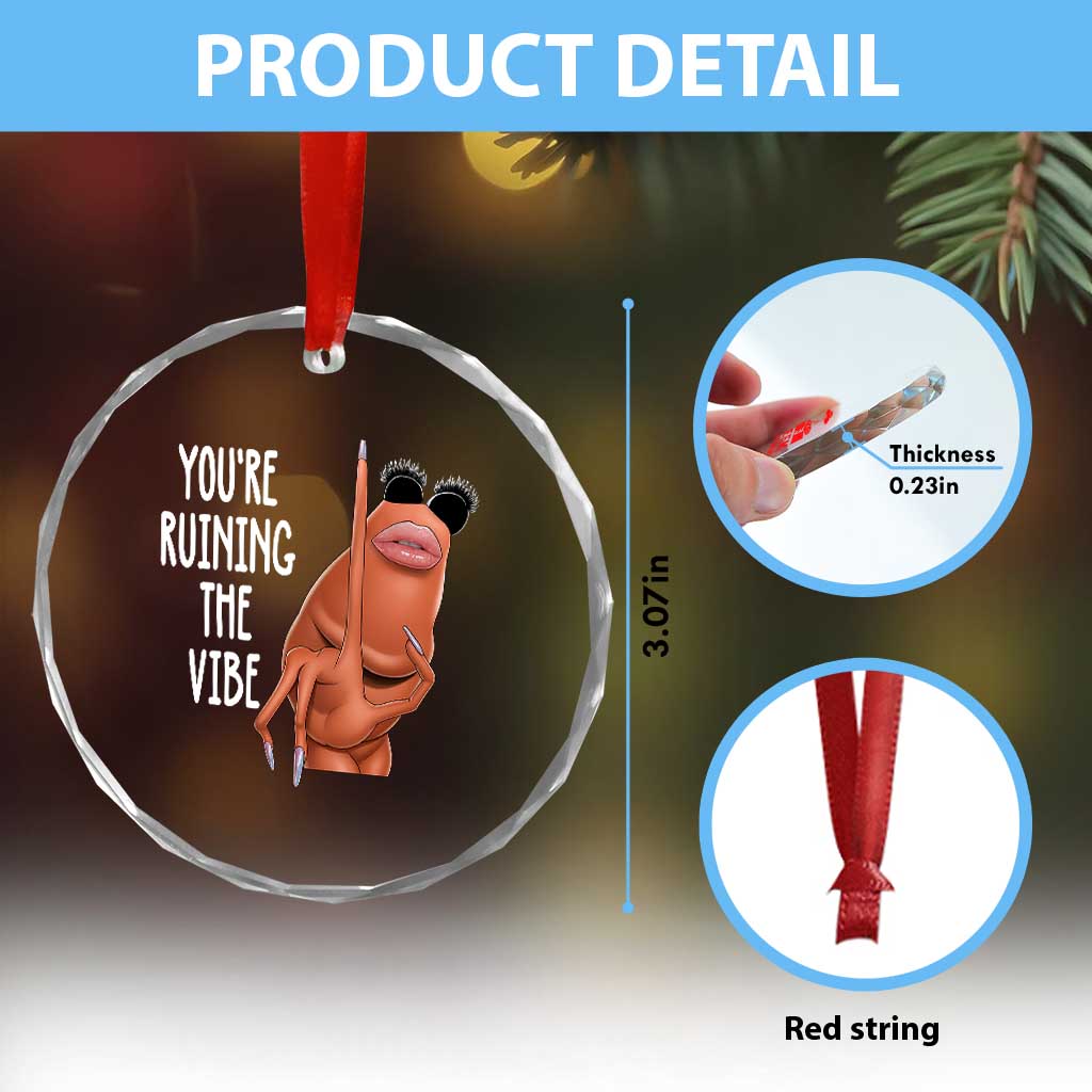 Funny Marcus Crystal Glass Ornament You Are Ruining The Vibe Worm Meme - Wonder Print Shop