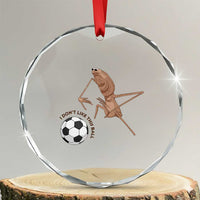 Funny Marcus The Worm Soccer Lover Crystal Glass Ornament I Do Not Like This Ball