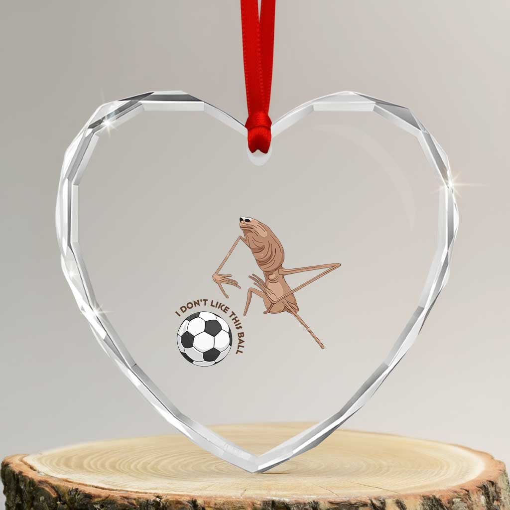 Funny Marcus The Worm Soccer Lover Heart Crystal Glass Ornament I Do Not Like This Ball