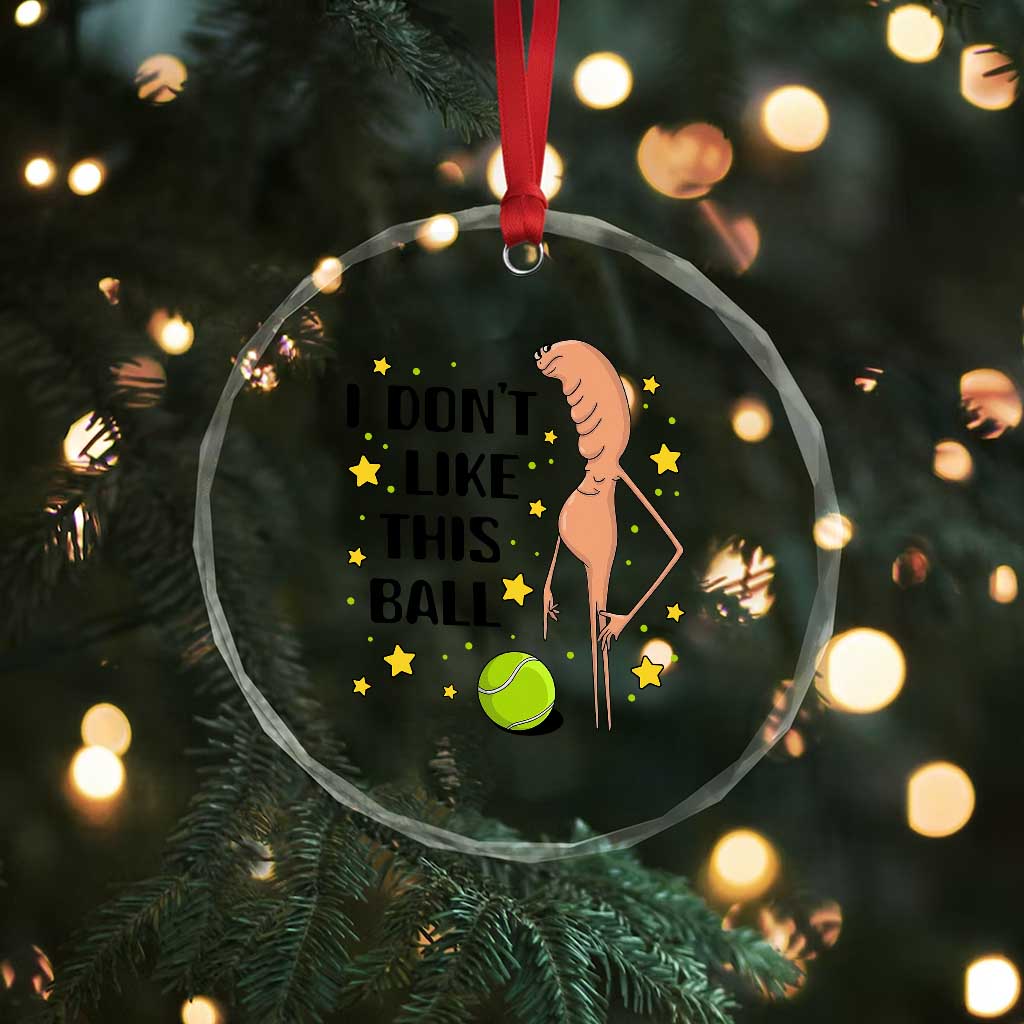 Funny Marcus The Worm Tennis Lover Crystal Glass Ornament I Do Not Like This Ball - Wonder Print Shop