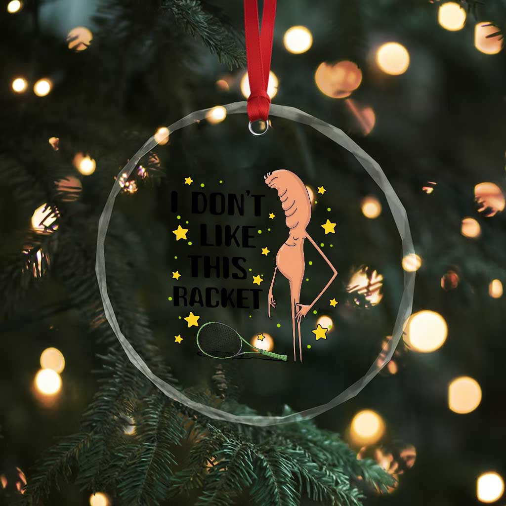 Funny Marcus The Worm Tennis Lover Crystal Glass Ornament I Do Not Like This Racket - Wonder Print Shop