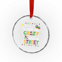 Funny Mardi Gras Crystal Glass Ornament We Don't Hide Our Crazy We Parade It Down The Street