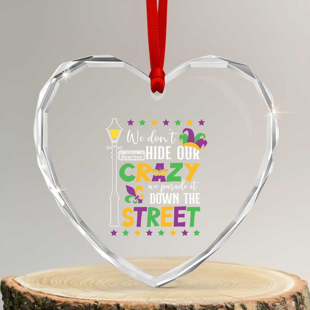 Funny Mardi Gras Heart Crystal Glass Ornament We Don't Hide Our Crazy We Parade It Down The Street