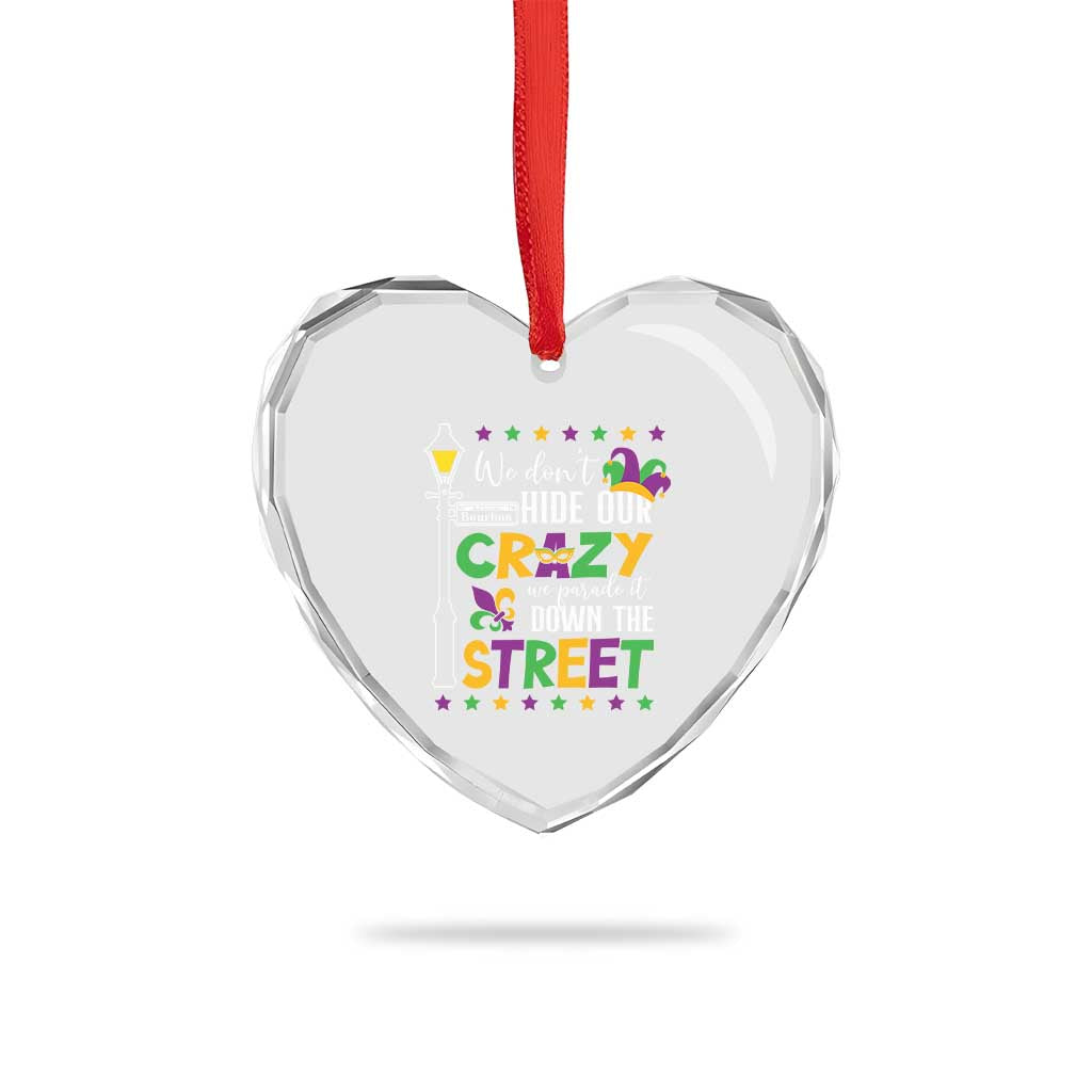 Funny Mardi Gras Heart Crystal Glass Ornament We Don't Hide Our Crazy We Parade It Down The Street