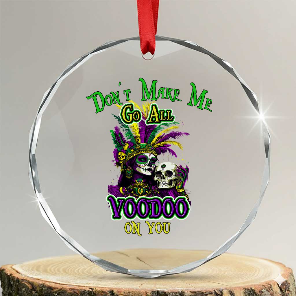 Funny Mardi Gras Voodoo Queen Crystal Glass Ornament Don't Make Me Go All Voodoo On You