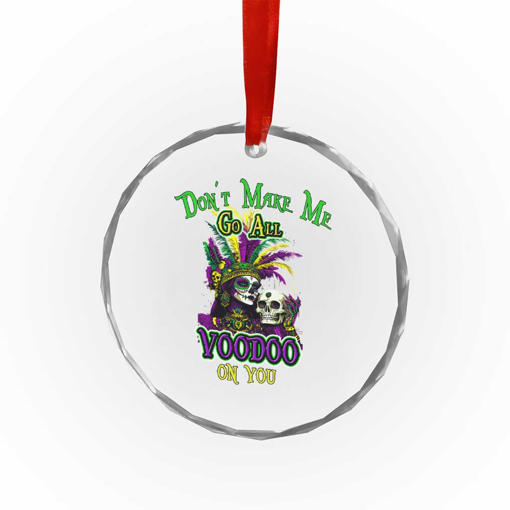 Funny Mardi Gras Voodoo Queen Crystal Glass Ornament Don't Make Me Go All Voodoo On You