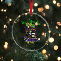 Funny Mardi Gras Voodoo Queen Crystal Glass Ornament Don't Make Me Go All Voodoo On You