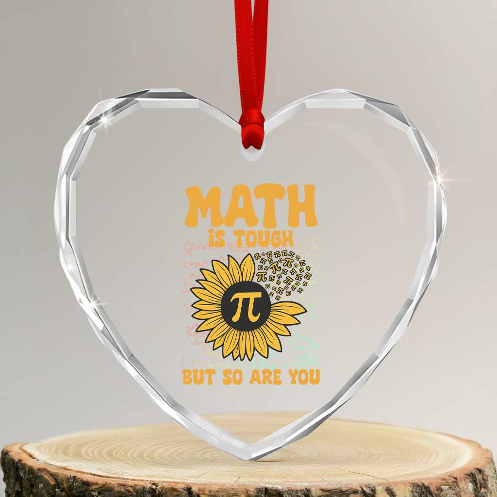 Funny Math Teacher Back To School Heart Crystal Glass Ornament Math Is Tough But So Are You - Wonder Print Shop
