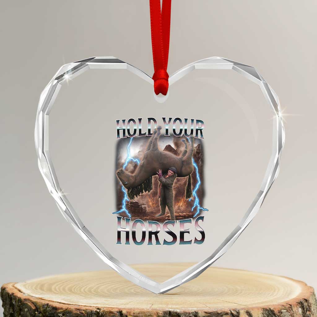 Funny Meme Hold Your Horses Heart Crystal Glass Ornament Vintage 90s Style Bootleg Graphic - Wonder Print Shop
