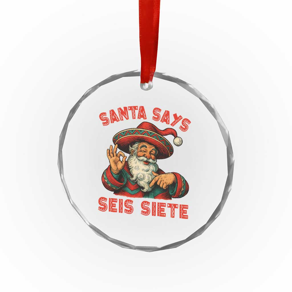 Funny Mexican Christmas 67 Crystal Glass Ornament Santa Says Seis Siete Cholo Claus - Wonder Print Shop