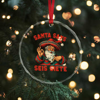 Funny Mexican Christmas 67 Crystal Glass Ornament Santa Says Seis Siete Cholo Claus - Wonder Print Shop