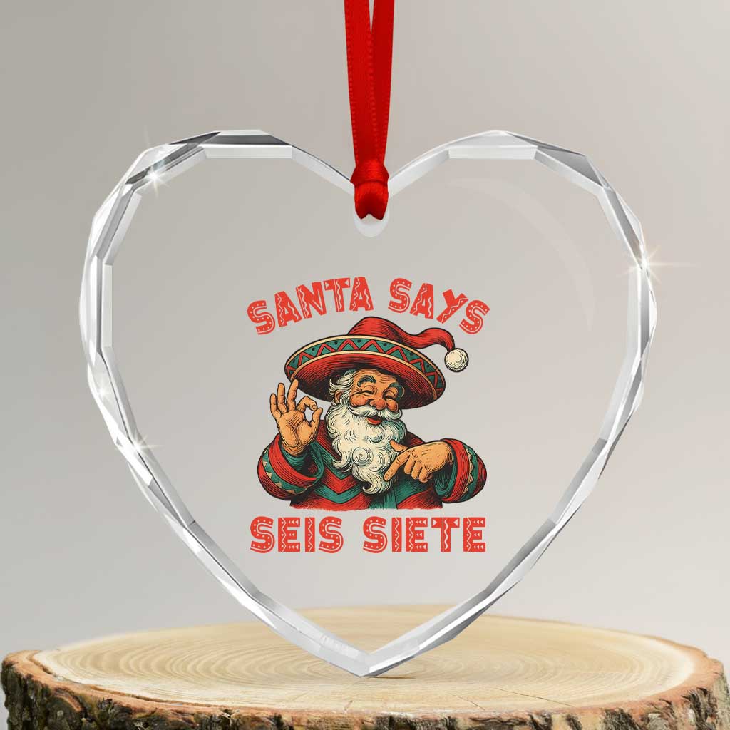 Funny Mexican Christmas 67 Heart Crystal Glass Ornament Santa Says Seis Siete Cholo Claus - Wonder Print Shop