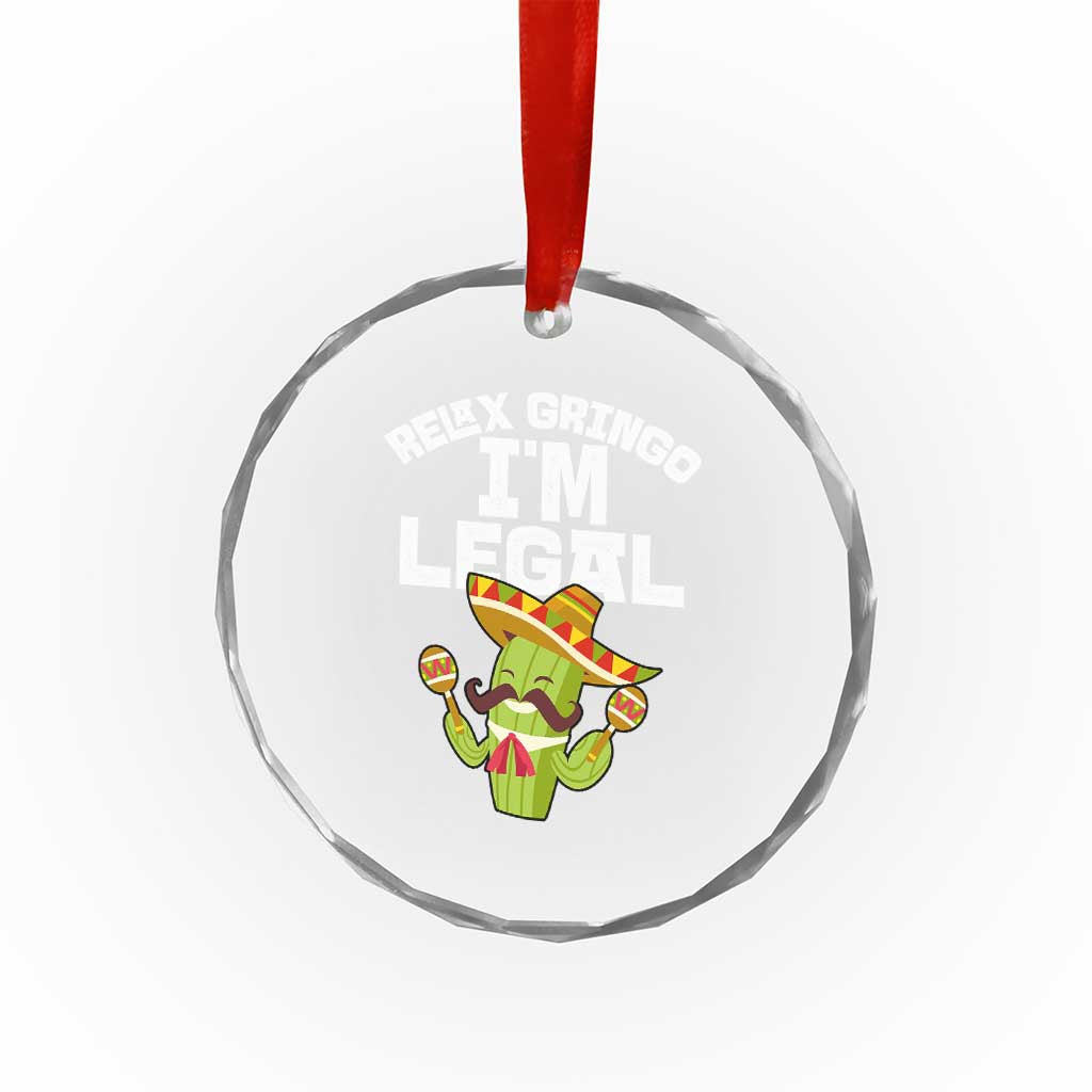 Funny Mexican Immigrant Crystal Glass Ornament Relax Gringo Im Legal Cinco De Mayo